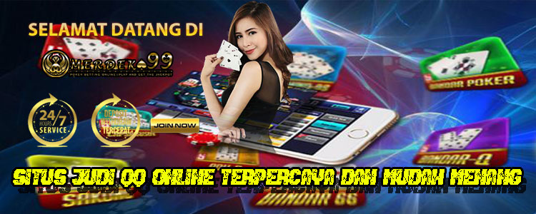 Situs Judi QQ Online Terpercaya dan Mudah Menang